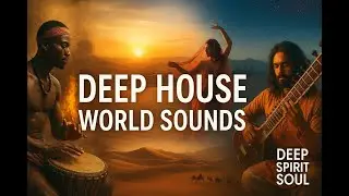 Deep House World Sounds 🌍 | 🎵Afro, Latino, Árabe & Indio