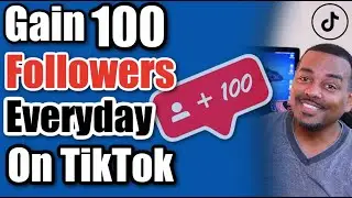 How To Gain Followers Everyday On TikTok