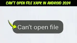 How to Fix Can't open File Problem on Android | cant open xapk | Can't Open File