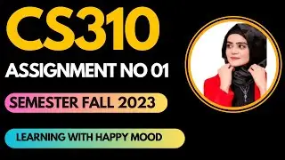CS310 Assignment No 1 Fall 2023 Complete Solution By Learning With Happy Mood |CS310 assignment 1