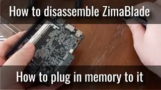 How to disassemble ZimaBlade and how to plug in memory to it