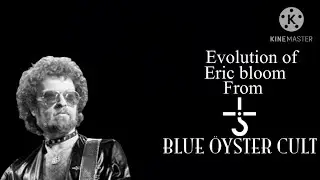 The evolution of Eric bloom 1969 to present