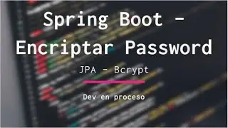 Spring boot  - JPA - Security ⎜ Encriptar contraseña con Bcrypt