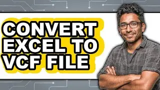 How to Convert Excel to Vcf File (updated)