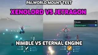 Palworld: Feybreaks Best Flying Mount | Xenolord Vs Jetragon | Nimble vs Eternal Engine