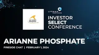 Arianne Phosphate Fireside Chat @ Lytham Partners 2024 Investor Select Conference