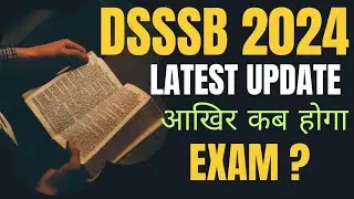 DSSSB 2024 LATEST UPDATE  | DSSSB NEW NOTICE 2024 | DSSSB 2024 EXAM RELATED NEWS