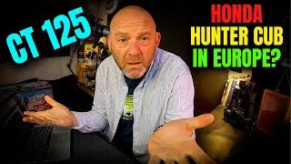 When will Honda CT125 Hunter Cub be sold in UK & Europe | Why Honda Not Selling CT125 Trail in UK