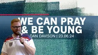 Service 30th June 2024 - We Can Pray & Be Young