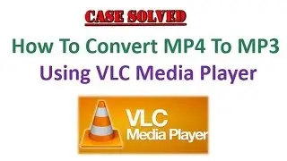 [Solved] How To Convert MP4 To MP3 Using VLC Media Player | Convert MP4 to MP3