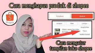 Cara menghapus produk di toko shopee update terbaru pake Hp Android 2021