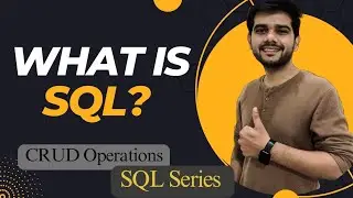 Ep.1 - What is SQL | CRUD Operations of SQL | SQL Series | SQL Explained