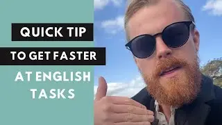 Use this Quick Tip to Get Faster at Tasks in English