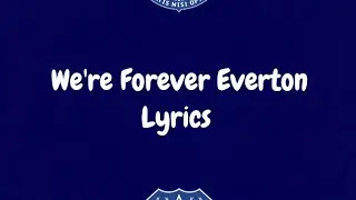 We're Forever Everton Lyrics