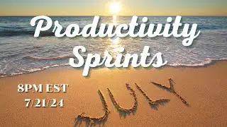 7/21/24 Productivity Sprint