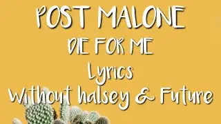 Post Malone - Die For Me Without Halsey and Future