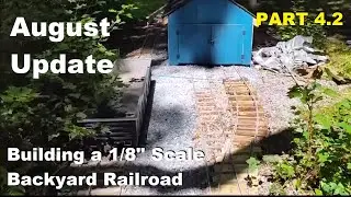 Part 4.2 - Building a Backyard Railroad - August updates
