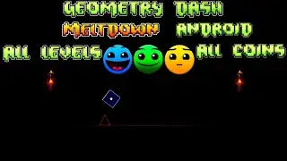Geometry Dash Meltdown (Android) All Levels And Coins