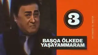 Başqa ölkədə yaşayammaram | 3