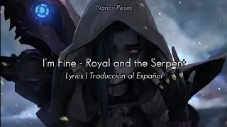 I'm Fine - Royal & the Serpent | Lyrics / Traducción al Español