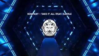 [Dubstep] Kompany - Take It All (Feat. KARRA)
