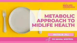 Metabolic Approach to Midlife Health with Dr. Nasha Winters