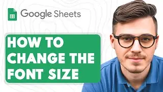 How to Change the Font Size in Google Sheets [2025 Guide]