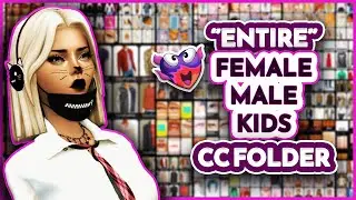 Sims 4 2026 *New* My ENTIRE CC Folder FEMALE MALE KIDS Infant Toddler Child CAS BuyBuild MAXIS ALPHA