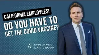 Can your California employer require you to be vaccinated?