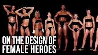 Games kind of suck at designing female heroes || 