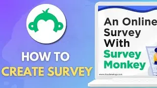 How To Create a Survey with SurveyMonkey