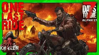 7 DAYS TO DIE - ONE LAST RIDE FOR ALPHA 21 BEFORE 1.0 - LIVE STREAM