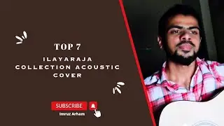Top 7 Ilayaraja Hits Collection Acoustic Cover 🔥🎸✨ | Imruz Arham #ilayaraja #spbhits #80stamilsongs