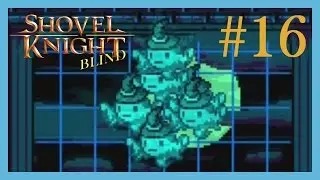 Shovel Knight BLIND - Episode 16: "Mystery Dungeon"