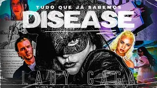 TUDO QUE JÁ SABEMOS SOBRE DISEASE DA LADY GAGA!