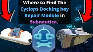 Where to find the Cyclops Docking bay Repair Module in Subnautica (UPDATED)