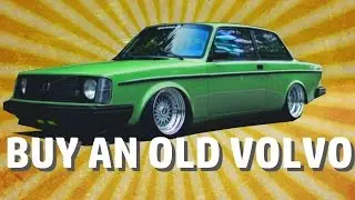5 Reasons Why You Should Buy An Old Volvo