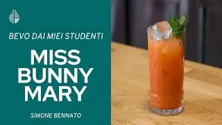 Bevo dai Miei Studenti: Simone Bennato mi prepara Miss Bunny Mary