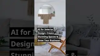 AI-Driven Interior Design: Create Stunning Spaces and Grow Your Business 