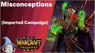 Misconceptions (Imported Campaign) | Warcraft 3 Reforged Beta