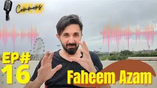 The Man Behind Teeli ft. Faheem Azam | 16 | LoC Podcast