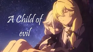 AMV ~ A Child of Evil ~【 Honkai Impact 3rd】