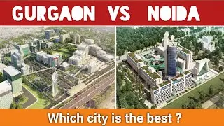 Gurgaon City vs Noida City - Full Detail Comparison || Uttar Pradesh - Delhi NCR || Welcome India