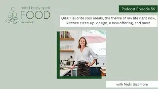 Q&A: Favorite solo meals, the theme of my life right now, kitchen clean-up, design, and more