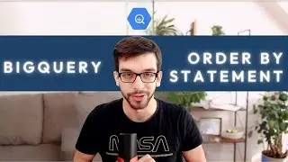 BigQuery ORDER BY Statement | Tutorial for Beginners