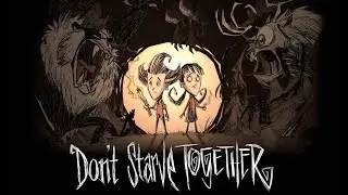🔴CO-OP STREAM ПО DONT`STARVE TOGETHER - НАЧАЛО ВЫЖИВАНИЯ [ДЕНЬ 1-18.]