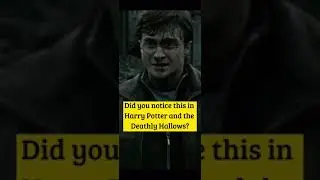 Did you notice this in HARRY POTTER AND THE DEATHLY HALLOWS...