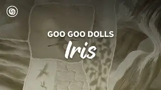 Goo Goo Dolls - IRIS (Official Lyrics)