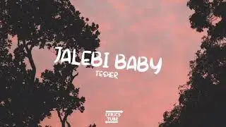 JALEBI BABY LYRIC VIDEO|TESHER|LYRICS TUBE