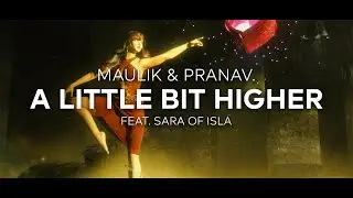 Maulik & Pranav. - A Little Bit Higher (feat. Sara of Isla) [Lyric Video]